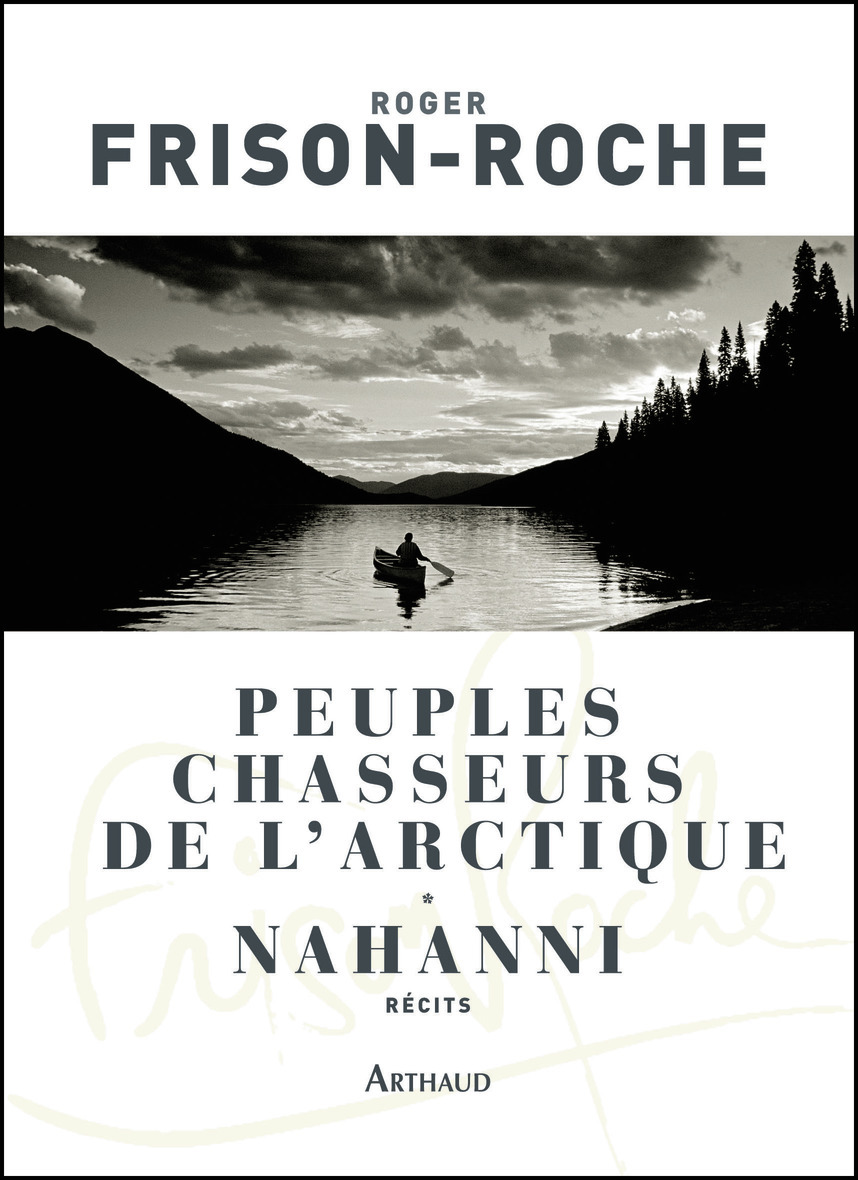 PEUPLES CHASSEURS DE L-ARCTIQUE - NAHANNI