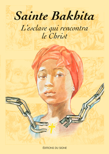 SAINTE BAKHITA L'ESCLAVE QUI RENCONTRA LE CHRIST