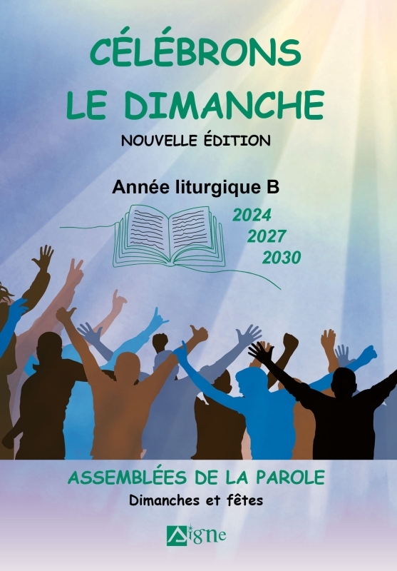 Célebrons le dimanche Années liturgiques B 2024 2027 2030