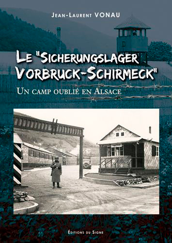 SICHERUNGSLAGER VORBRUCK-SCHIRMECK UN CAMP OUBLIE EN ALSACE