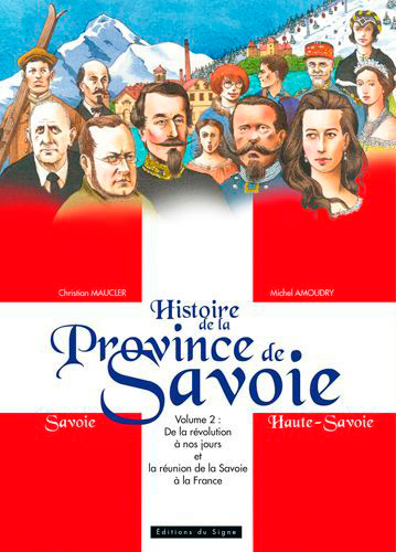 HISTOIRE DE LA PROVINCE DE SAVOIE-T2-DE LA REVOLUTION A NOS JOURSET LA REUNION DE LA SAVOIE A LA F