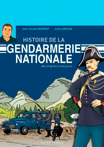BD HISTOIRE DE LA GENDARMERIE NATIONALE DES ORIGINES A NOS JOURS