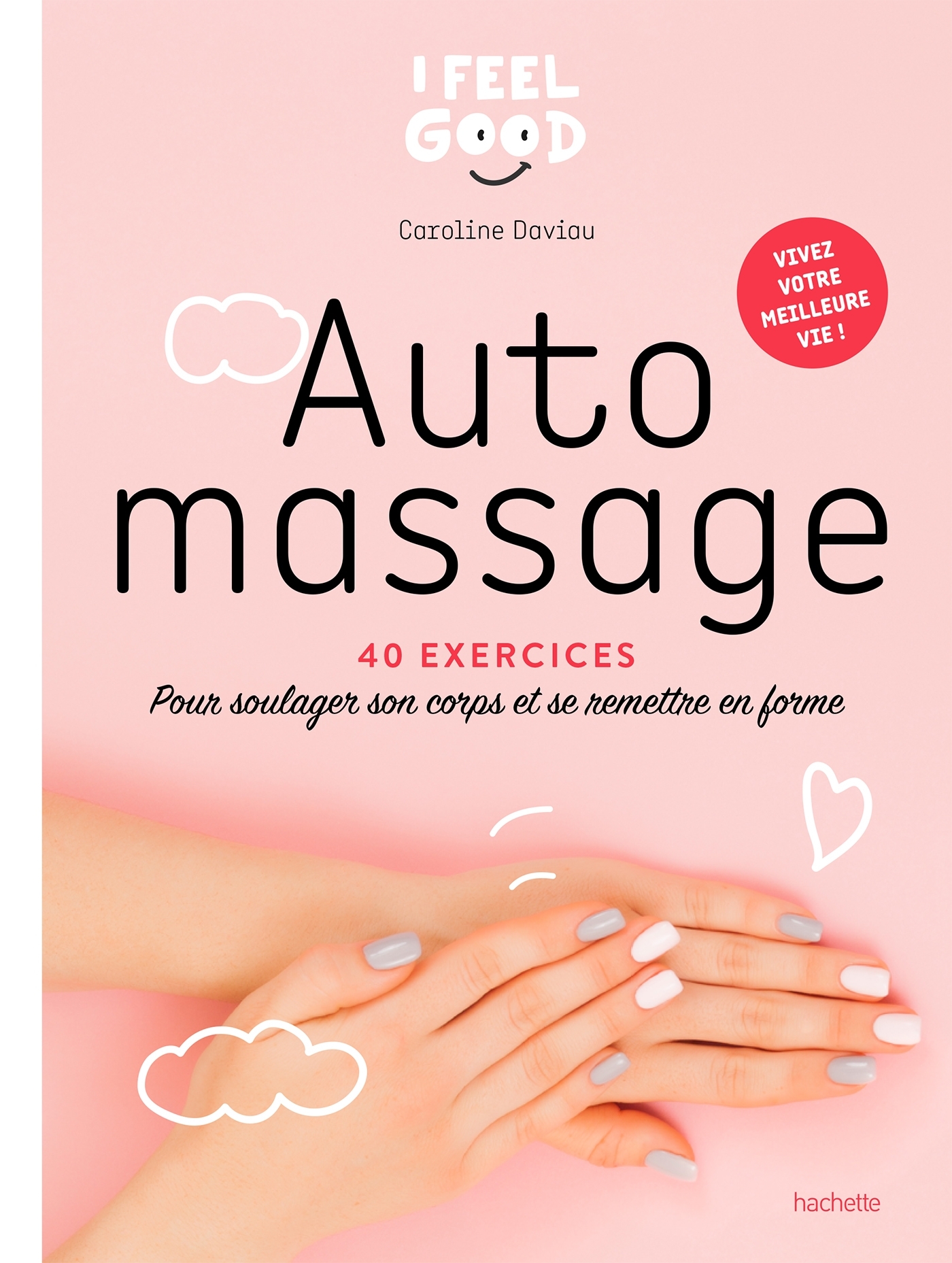 Auto-massage - 40 exercices - Pour soulager son corps et se remettre en forme