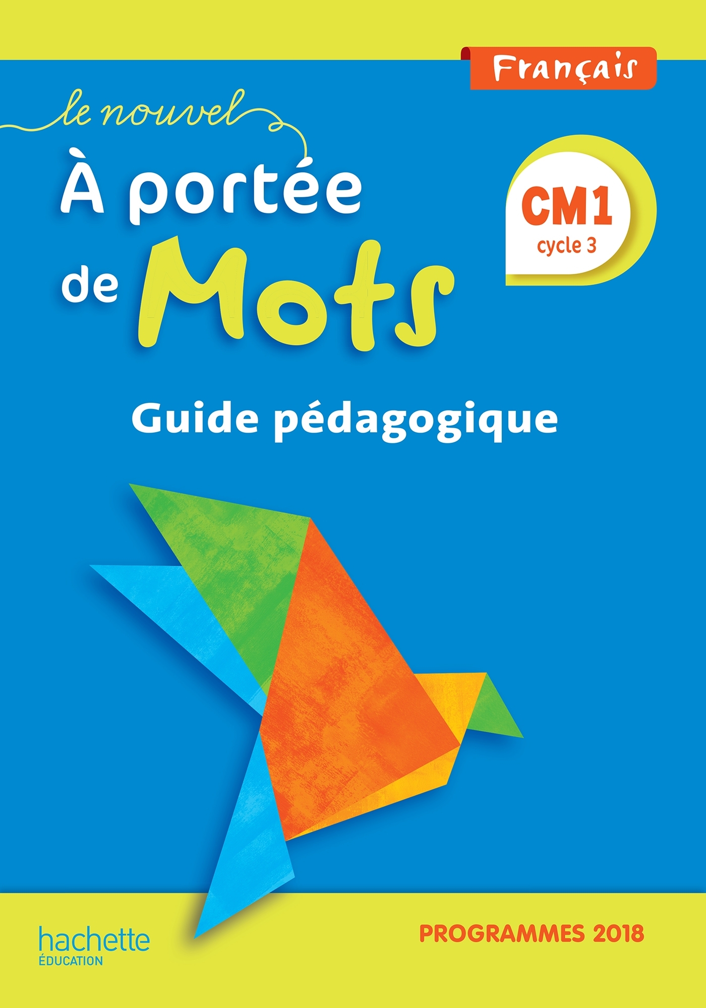 Le Nouvel A portée de mots CM1 - Guide pédagogique - Edition 2019