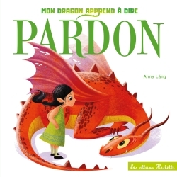 Tout carton - Mon dragon apprend à dire pardon
