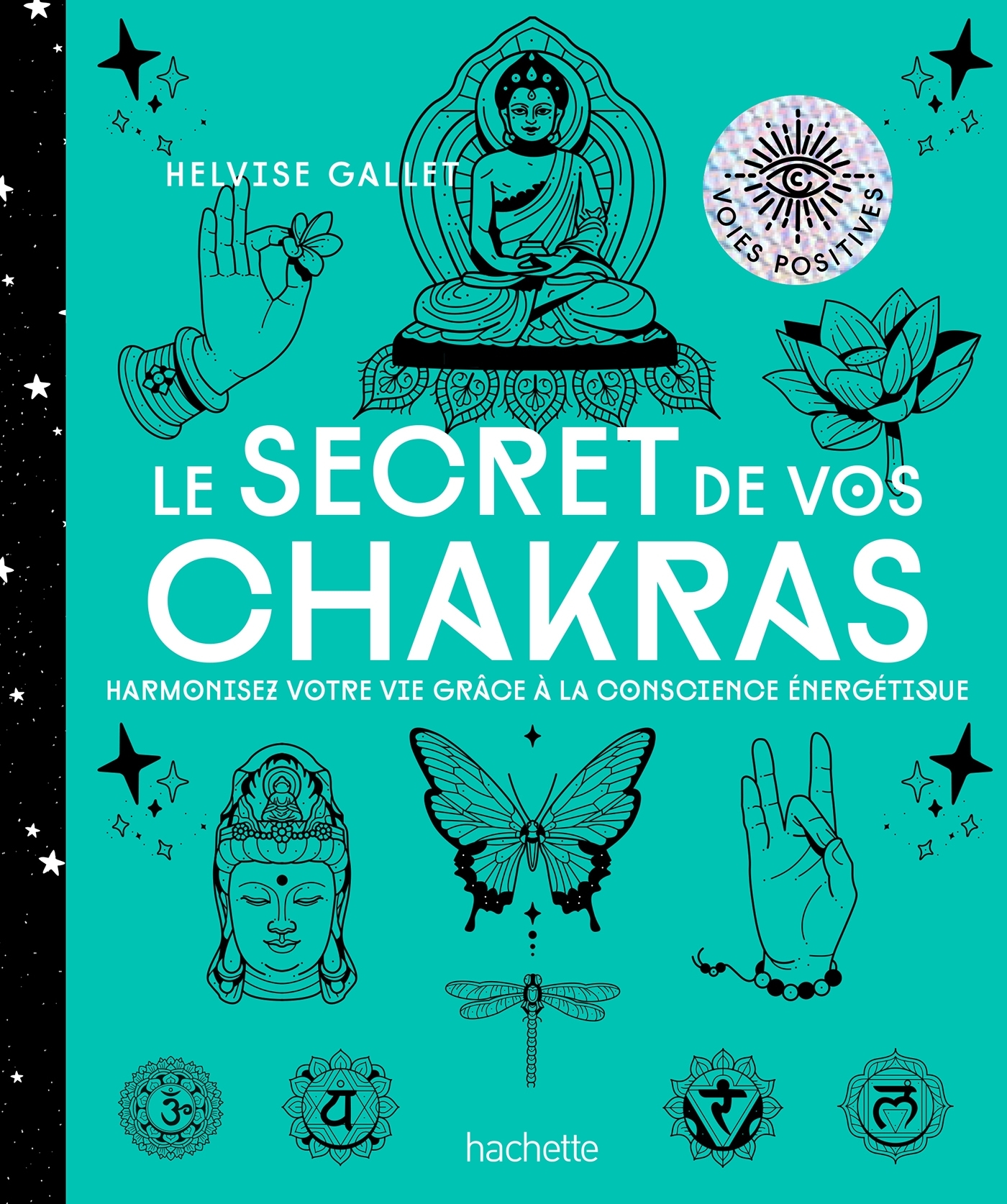 Le secret de vos Chakras - Harmonisez votre vie grâce à la conscience énergétique