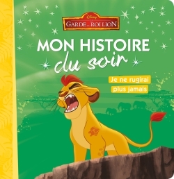 LA GARDE DU ROI LION - Mon histoire du soir, Je ne rugirai plus jamais