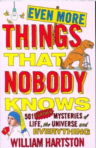 Even More Things that Nobody Knows