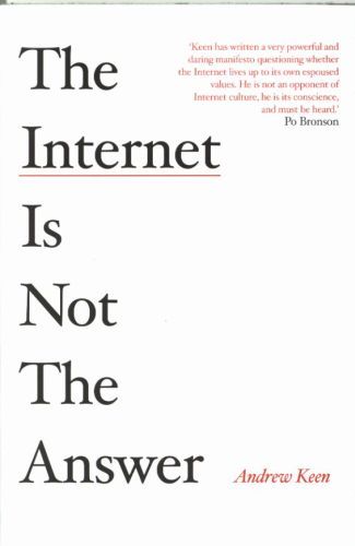 The Internet is Not the Answer