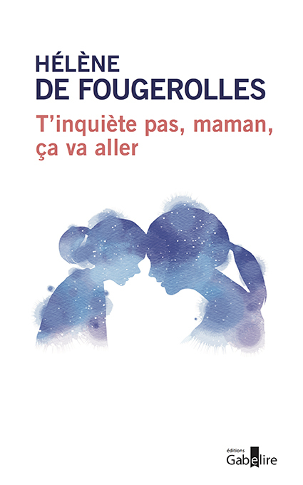 T'inquiète pas maman, ça va aller