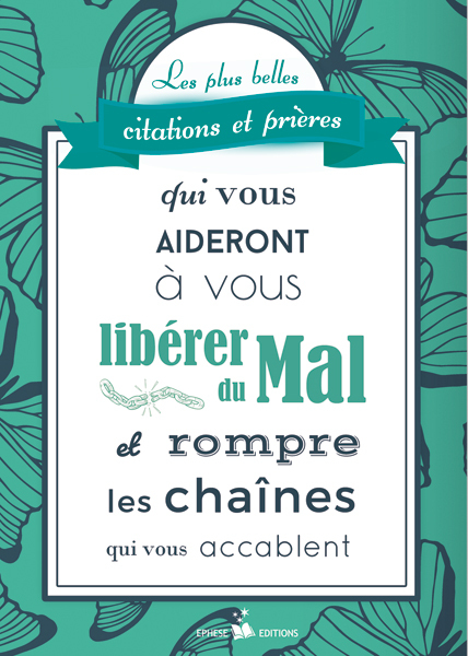 Les plus belles citations et prières qui vous aideront à vous libérer du Mal et rompre les chaînes qui vous accablent