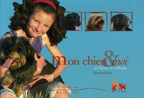 MON CHIEN   MOI : JE L'AIME, JE L'EDUQUE