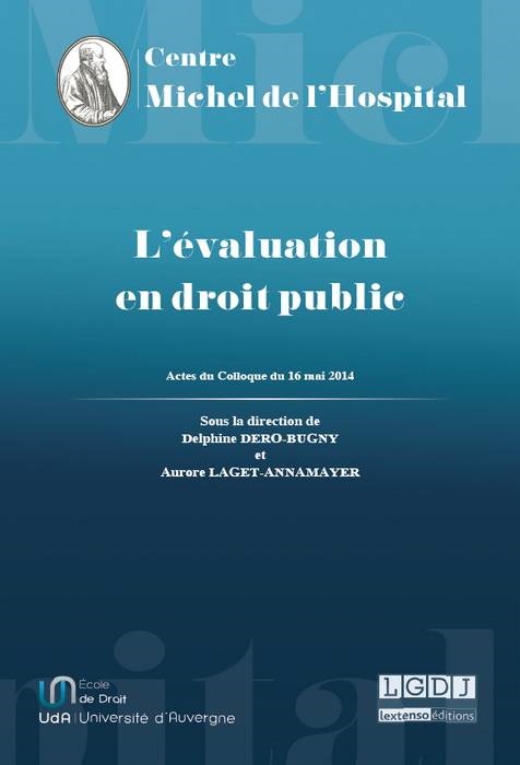 L'évaluation en droit public actes du colloque, Centre Maurice Hauriou Université Paris Descartes-Sorbonne Paris Cité, 16 mai 2014, [Malakoff]