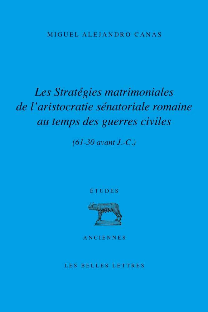 Les Stratégies matrimoniales de l’aristocratie sénatoriale romaine au temps des guerres civiles