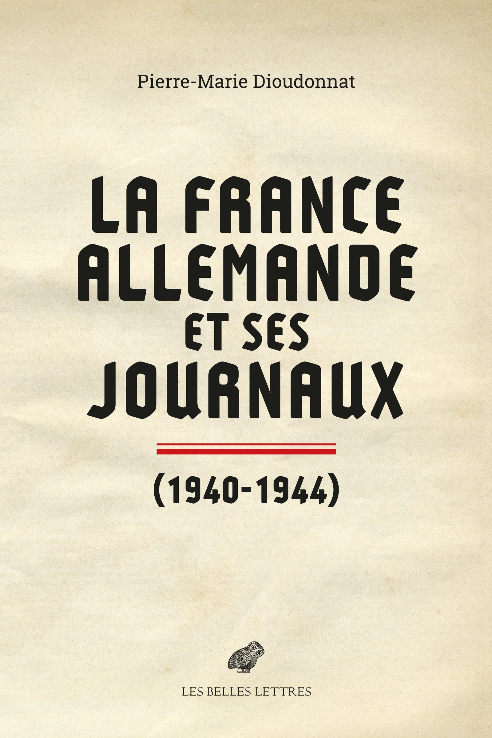 La France allemande et ses journaux (1940-1944)