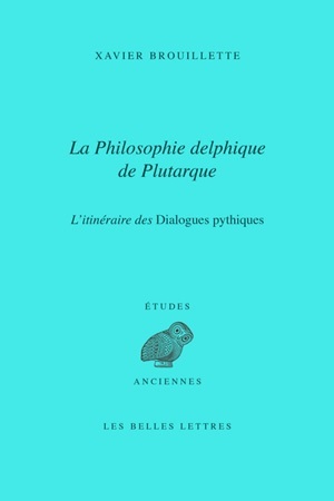La Philosophie delphique de Plutarque. L'itinéraire des Dialogues pythiques