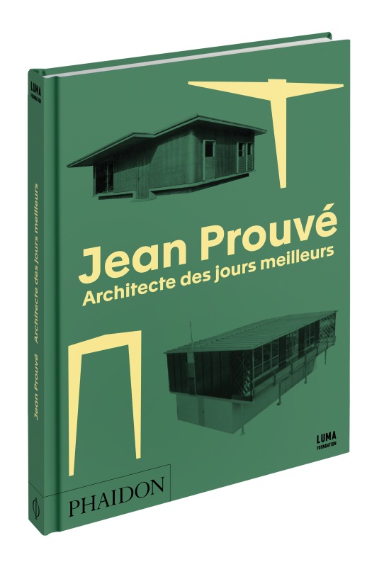 Jean Prouvé, architecte des jours meilleurs