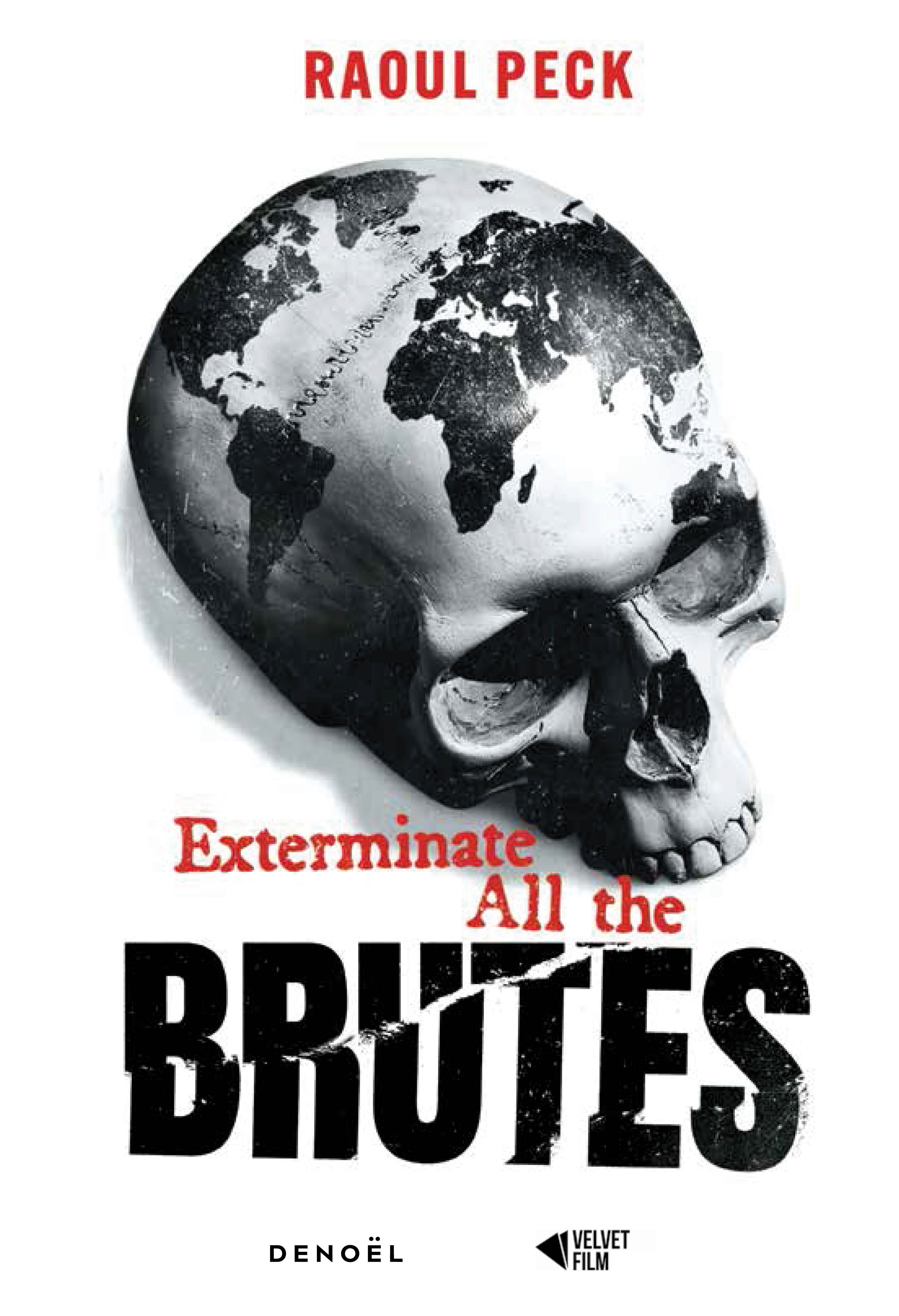 Exterminate All the Brutes