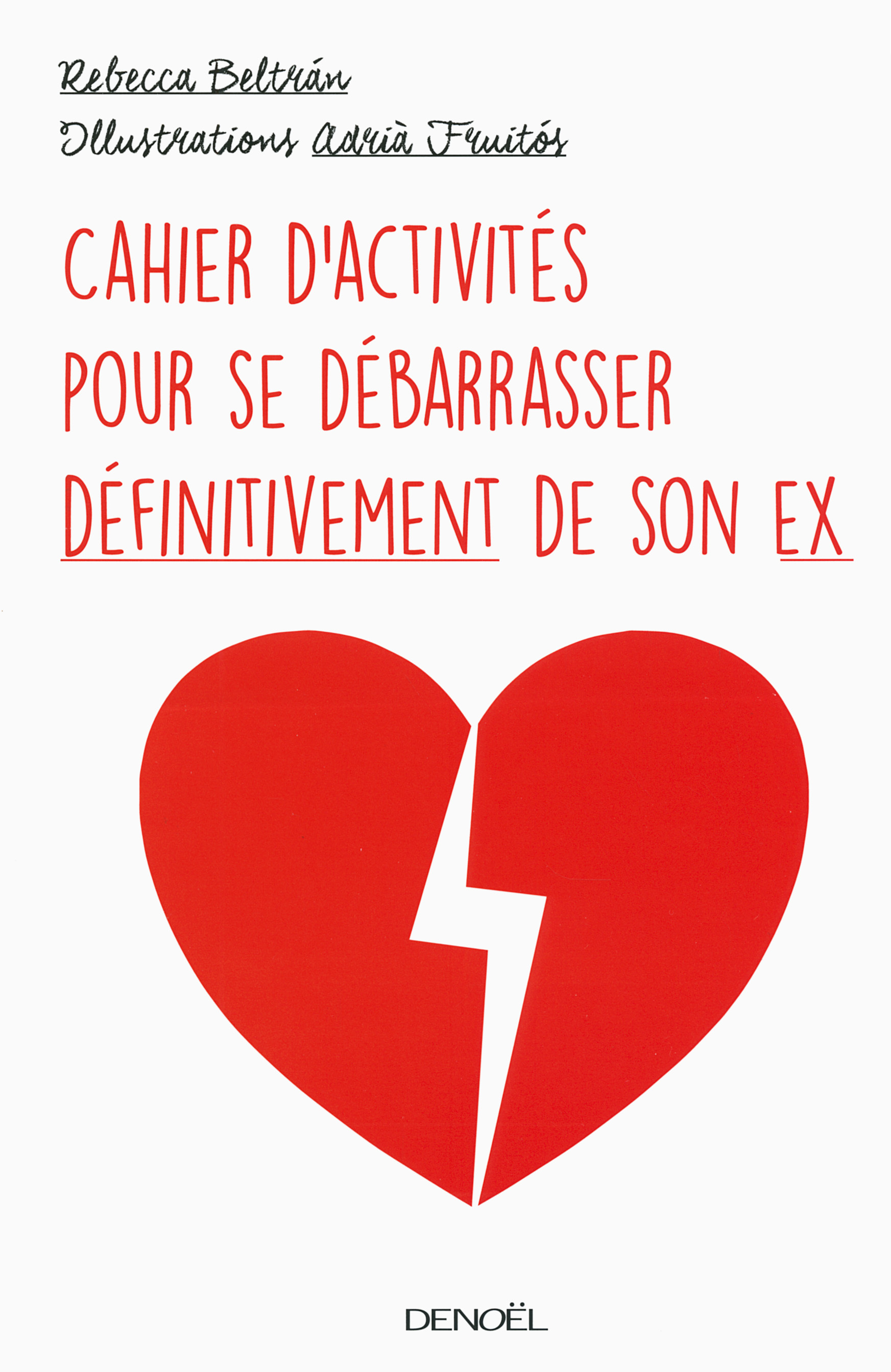 Cahier d'activités pour se débarrasser définitivement de son ex