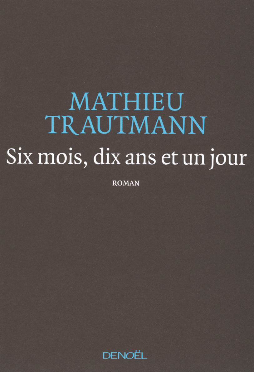 Six mois, dix ans et un jour