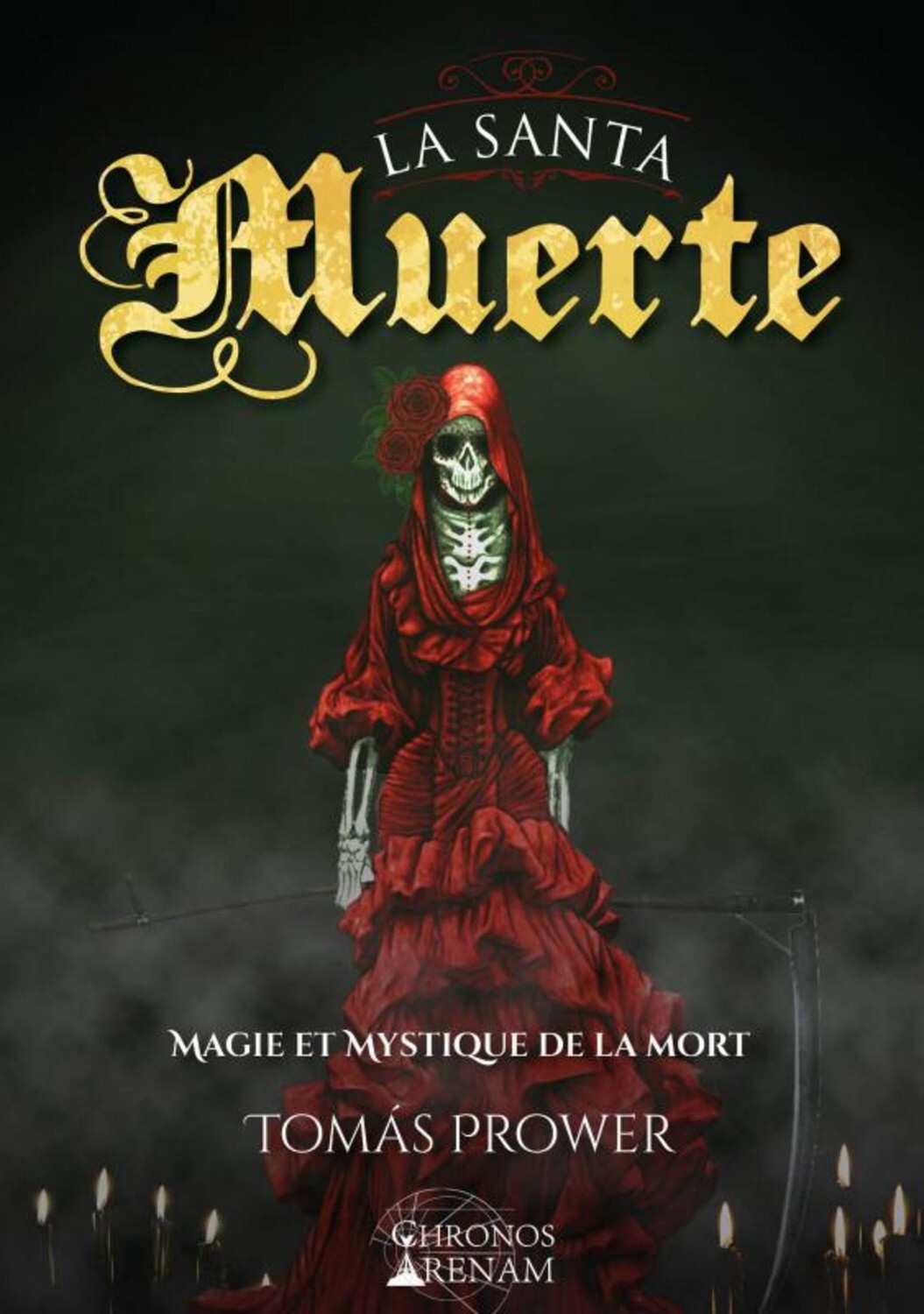 La Santa Muerte - Magie et mystique de la mort