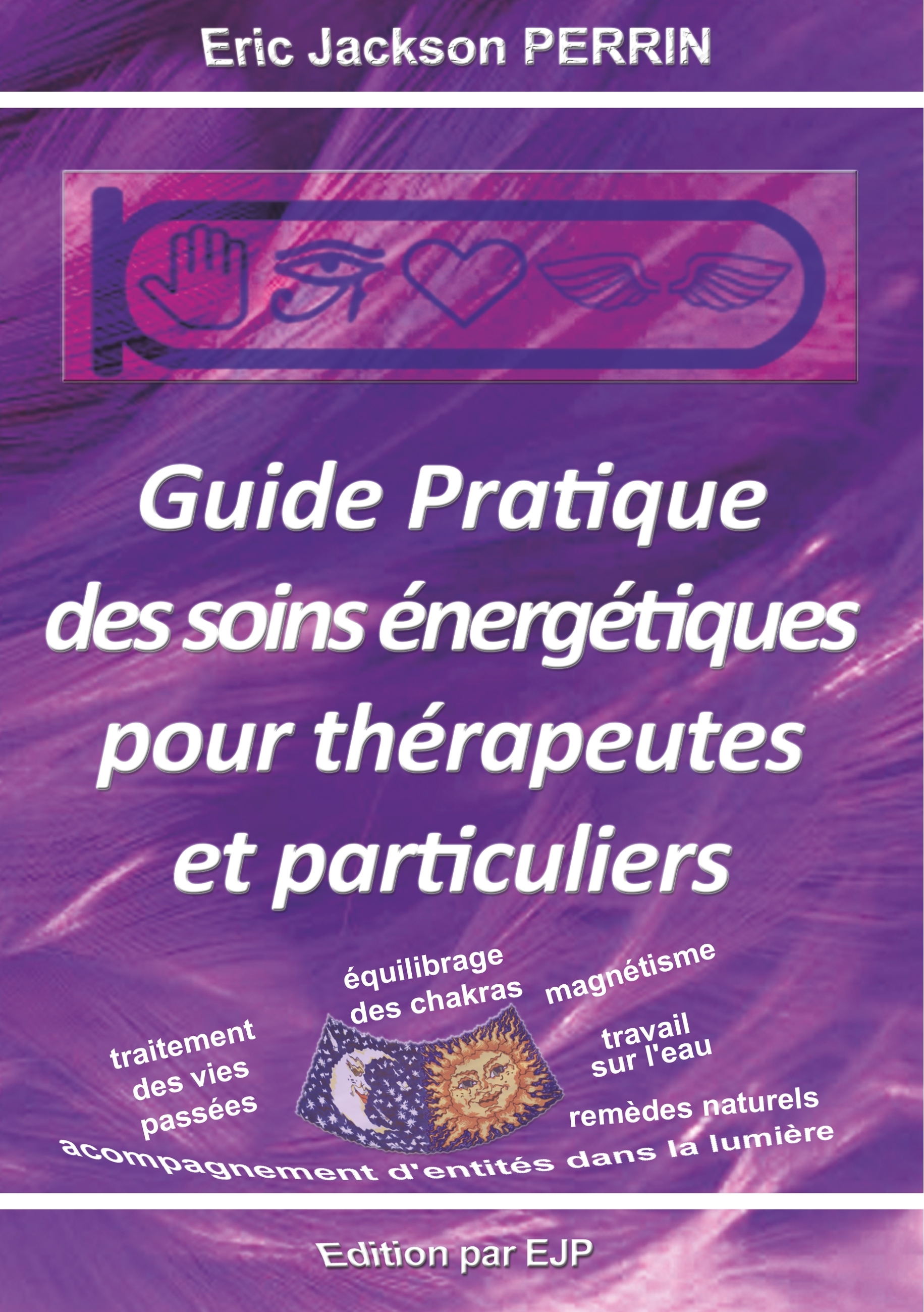 Guide pratique des soins énergétiques pour thérapeutes et particuliers