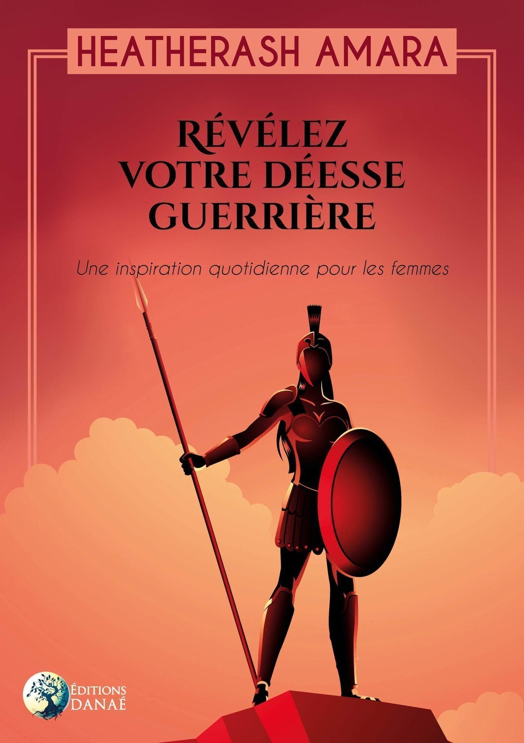 Révélez votre déesse guerrière - Une inspiration quotidienne pour les femmes