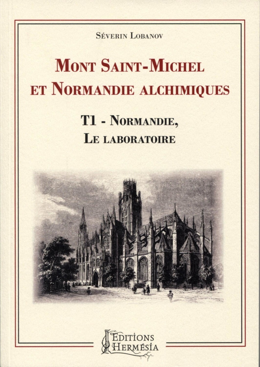 Mont-Saint-Michel et Normandie alchimiques Tome 1 - Normandie, le laboratoire