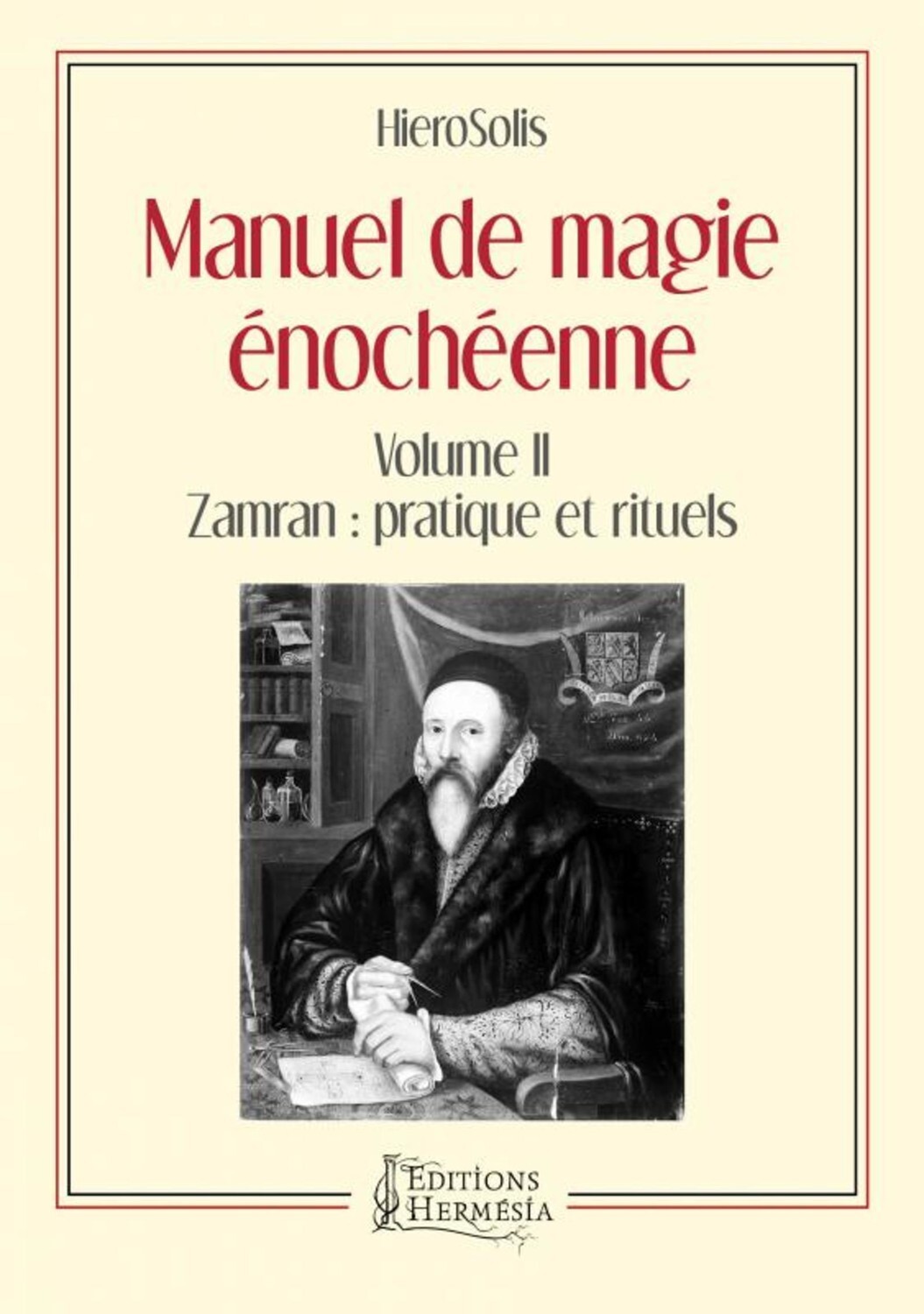 Manuel de magie énochéenne - Volume II Zamran : pratique et rituels