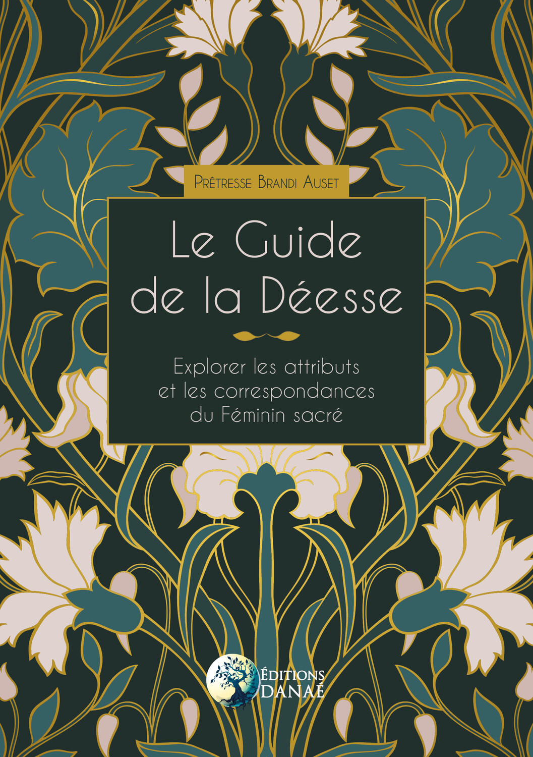 Le Guide de la Déesse - Explorer les attributs et les correspondances du Féminin sacré