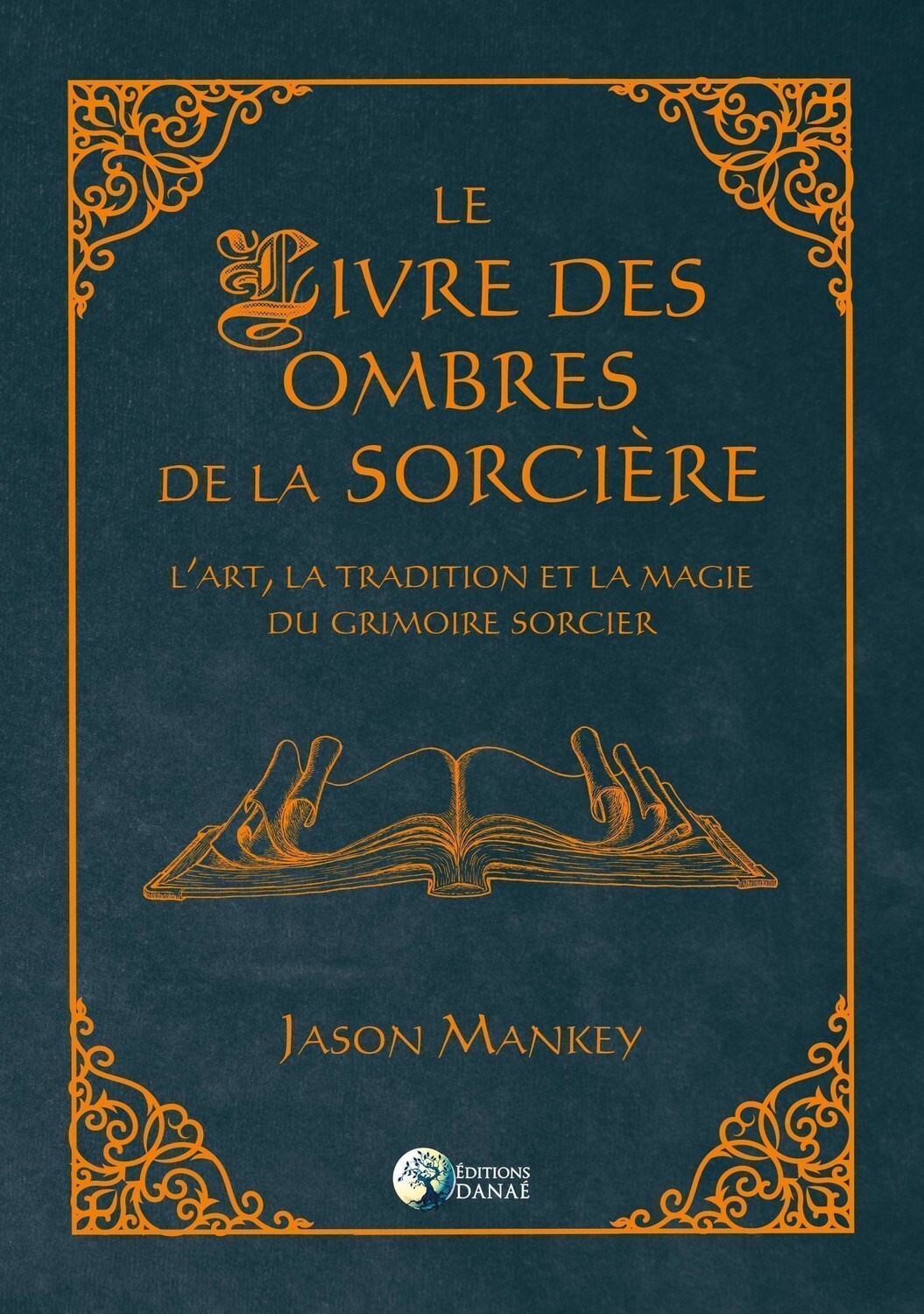 Le livre des ombres de la sorcière - L'art, la tradition et la magie du grimoire sorcier