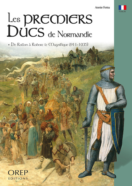 Premiers (Les) ducs de Normandie - De Rollon à Robert le Magnifique (911-1035)