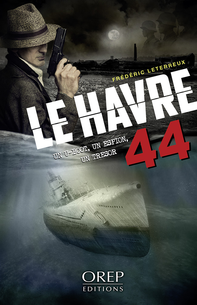 Le Havre 44 - Un U-boot, un espion, un trésor