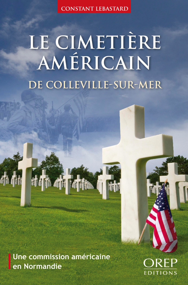 Cimetière (Le) américain de Colleville-sur-Mer - Une commission américaine en Normandie