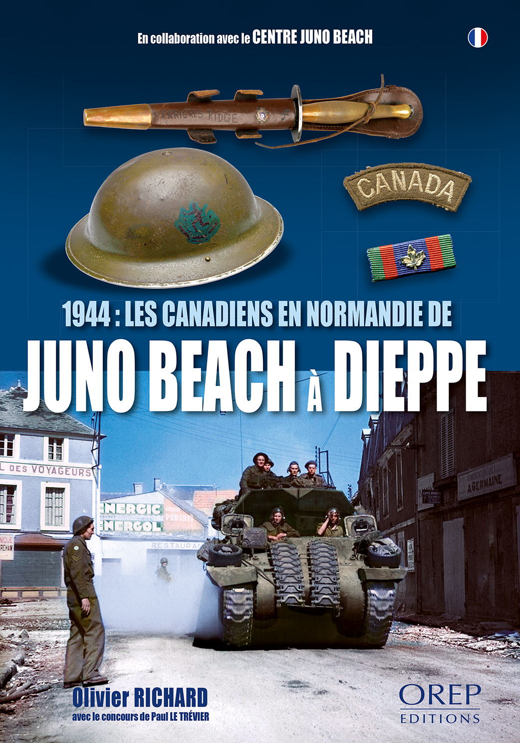 1944: les Canadiens en Normandie, de Juno Beach à Dieppe