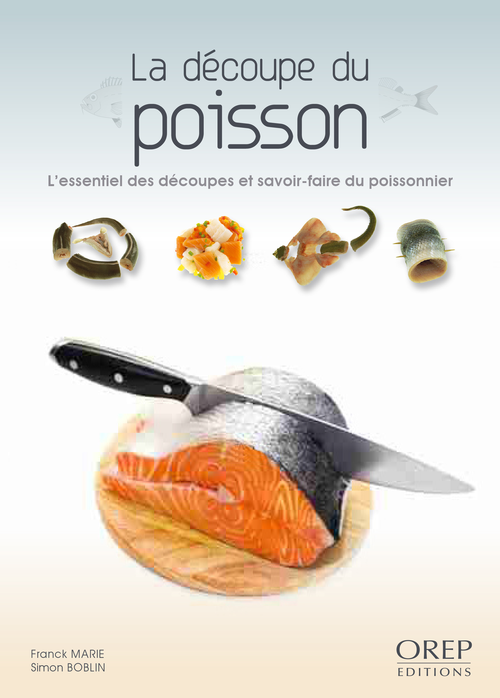 La découpe du poisson. L’essentiel des découpes et savoir-faire du poissonnier