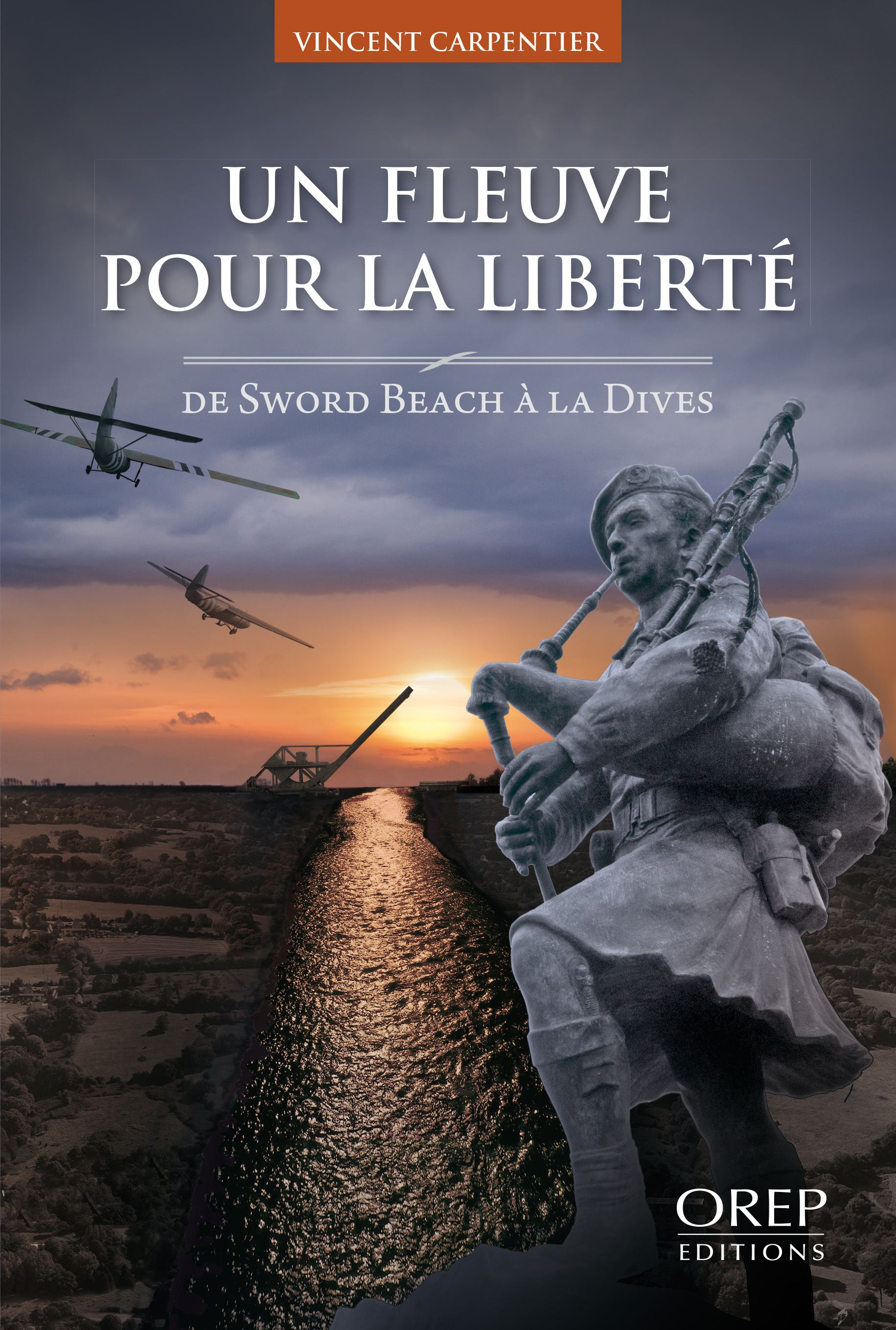 Un Fleuve pour la liberté - De Sword Beach à la Dives