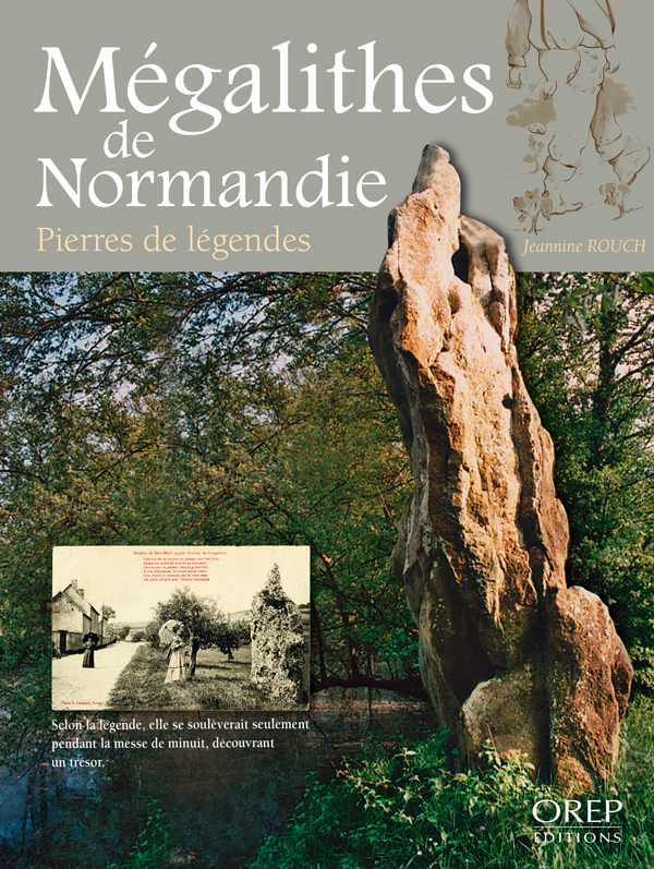 Mégalithes de Normandie - Pierres de légendes