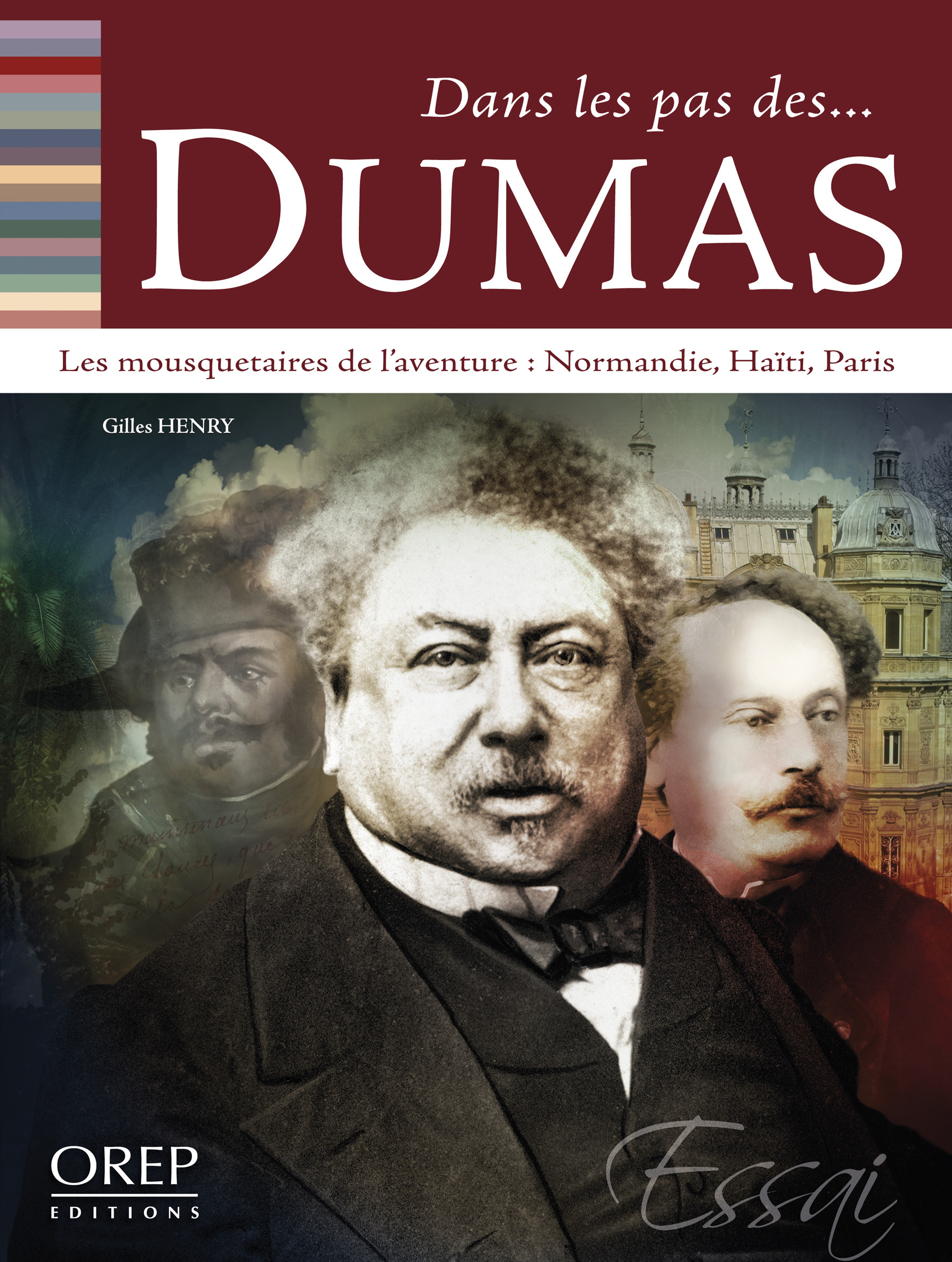 Dans les pas des... DUMAS - Quatre mousquetaires de l'aventure (Normandie, Haïti, Paris)