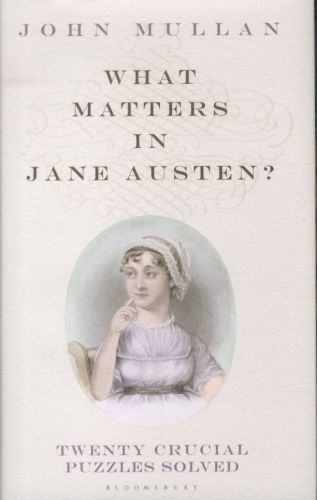 What Matters in Jane Austen?: Twenty Crucial Puzzles Solved