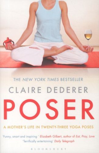 Poser: A Mother's Life in Twenty-Three Yoga Poses