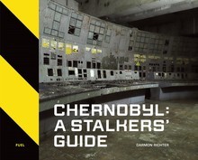 Darmon Richter Chernobyl A Stalkers' Guide /anglais