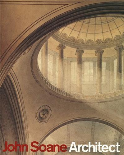 John Soane, Architect Master of Space and Light /anglais