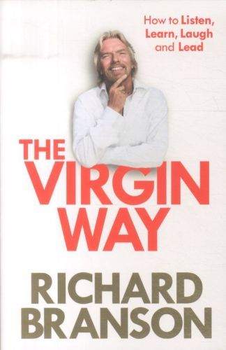 The Virgin Way: How to Listen, Learn, Laugh and Lead