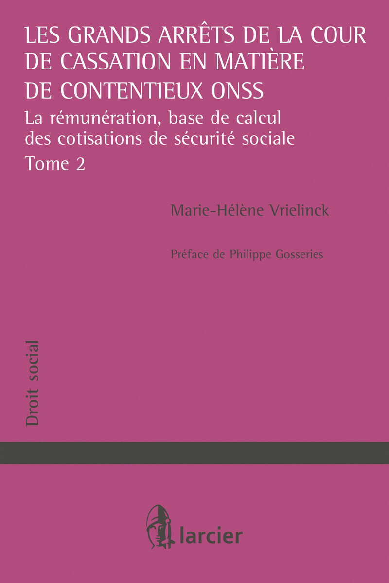 Les grands arrêts de la Cour de cassation en matière de contentieux ONSS - Tome 2