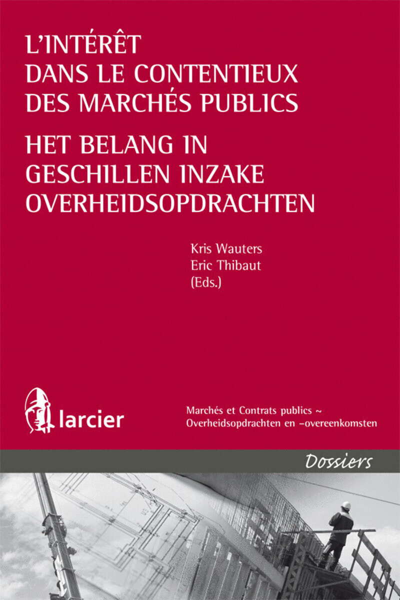 L'intérêt dans le contentieux des marchés publics / Het belang in geschillen inzake overheidsopdrachte