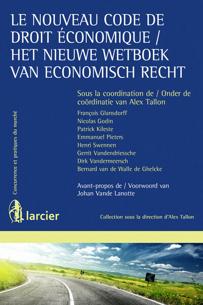 Le nouveau code de droit économique/ Het Nieuwe wetboek van economisch recht