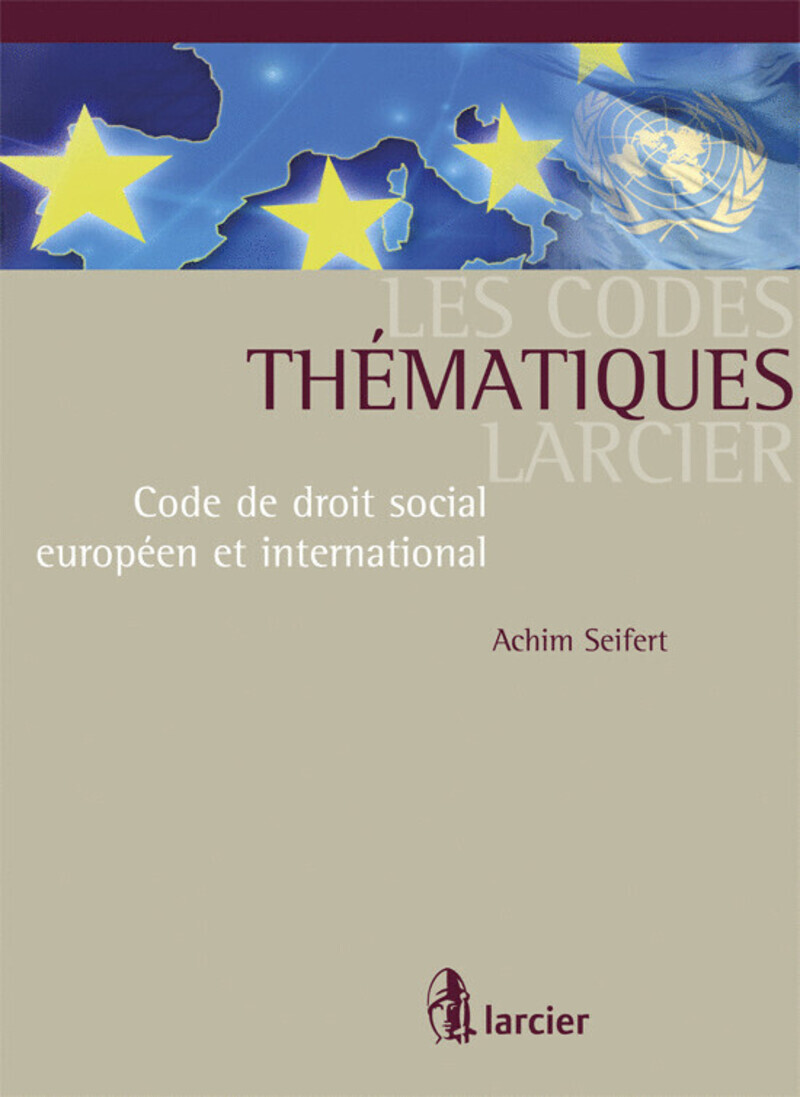 Codes thématiques Larcier - Code de droit social européen et international