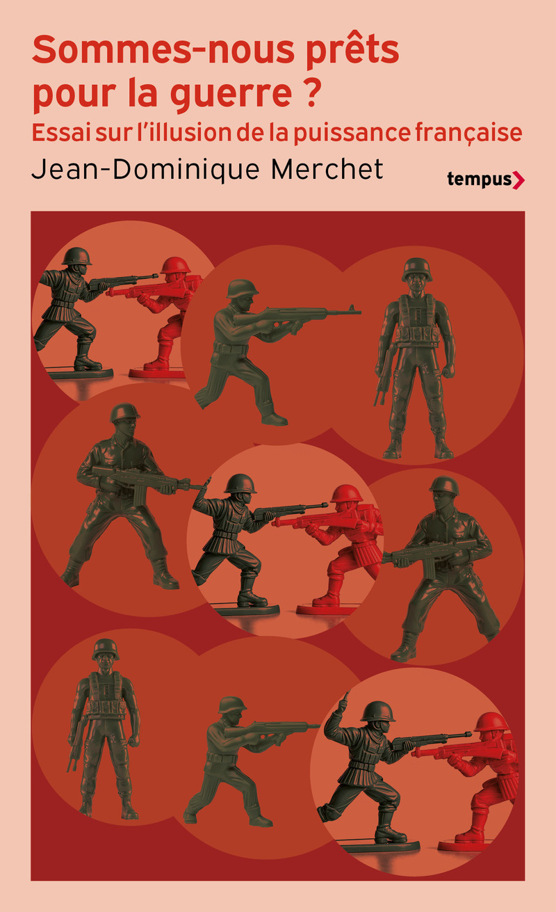 Sommes-nous prêts pour la guerre ? - Essai sur l'illusion de la puissance française