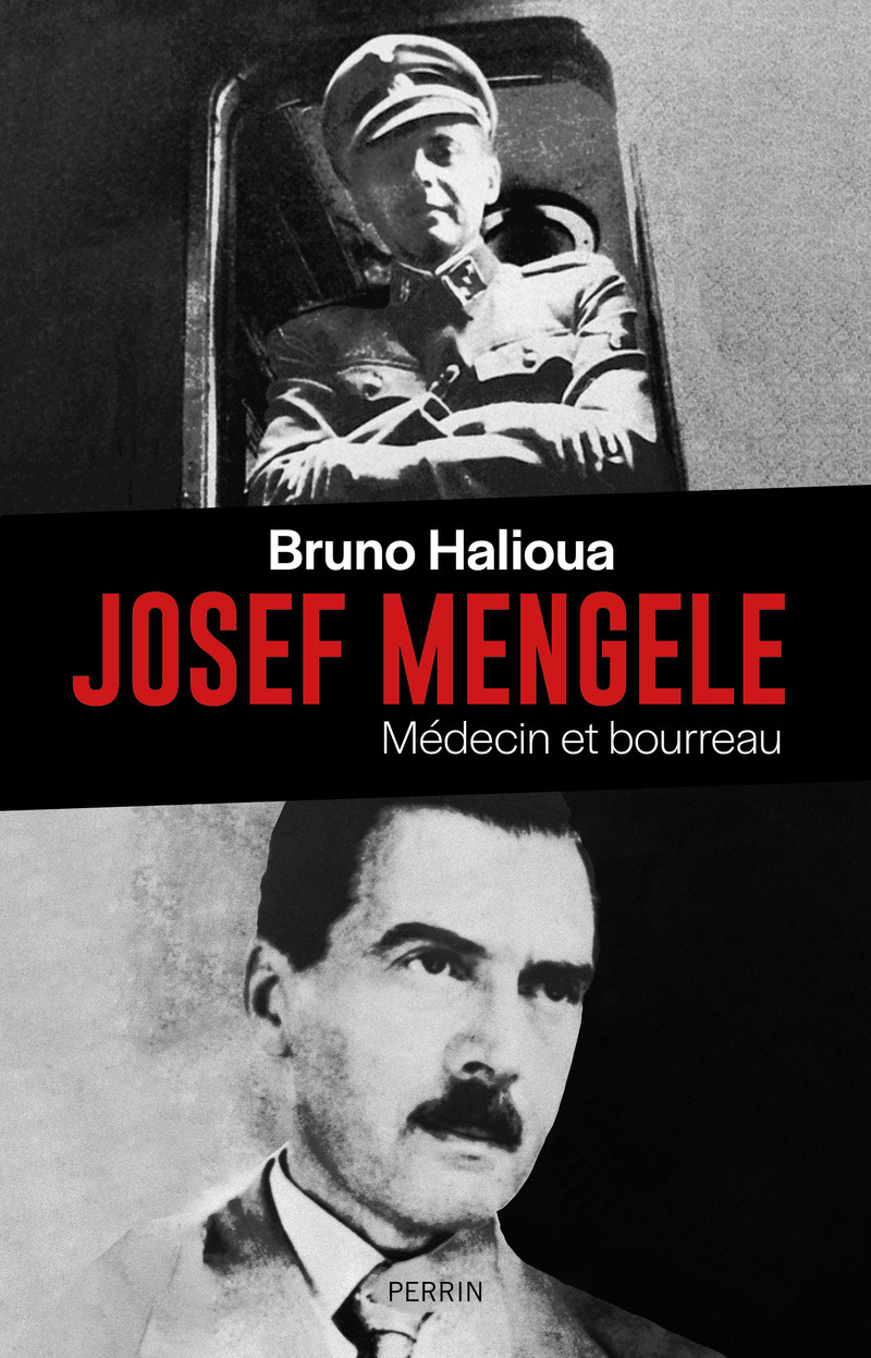 Josef Mengele - Médecin et bourreau